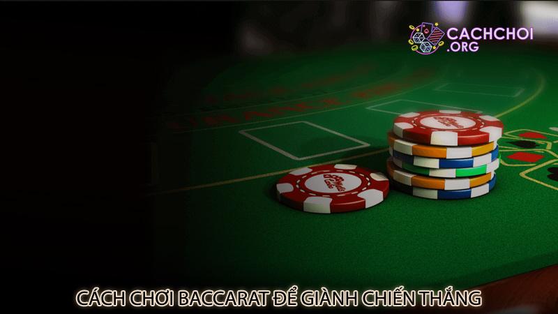 Cách chơi baccarat để giành chiến thắng