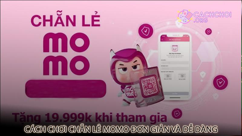 Cách chơi chẵn lẻ Momo đơn giản và dễ dàng