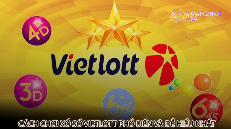 Cách chơi xổ số Vietlott phổ biến và dễ hiểu nhất