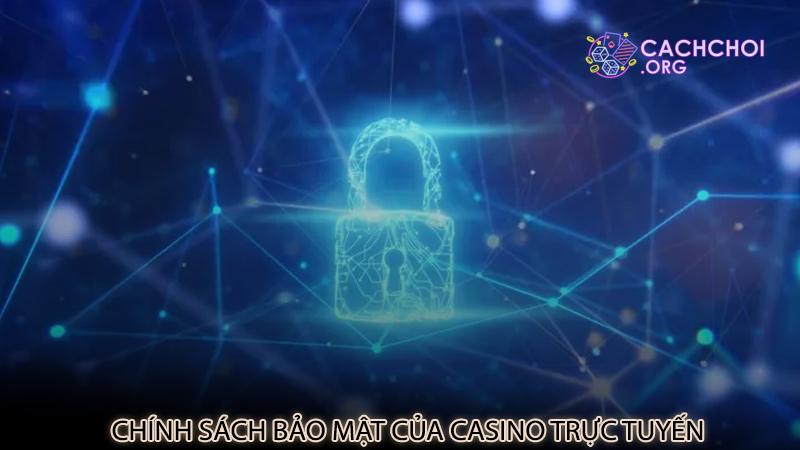 Chính sách bảo mật của casino trực tuyến