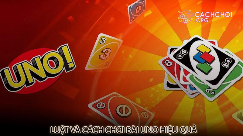 Luật và cách chơi bài UNO hiệu quả