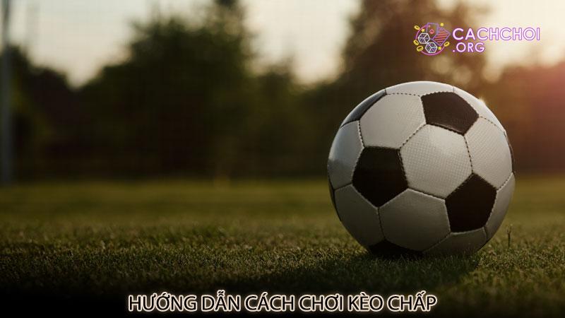 Hướng dẫn cách chơi kèo chấp